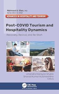 Post–COVID Tourism and Hospitality Dynamics Recovery, Revival, and Re–Start