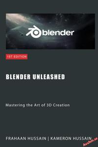Blender Unleashed Mastering the Art of 3D Creation