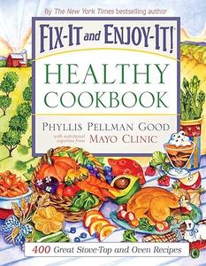 Fix–It and Enjoy–It Healthy Cookbook 400 Great Stove–Top And Oven Recipes