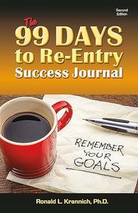 99 Days to Re-Entry Success Journal Your Weekly Planning and Implementation Tool for Staying Out for Good!