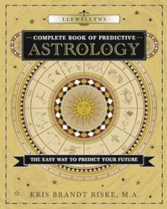 Llewellyn’s Complete Book of Predictive Astrology The Easy Way to Predict Your Future