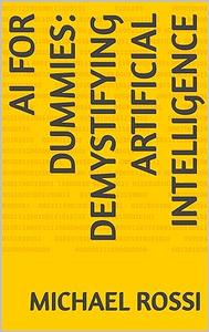 AI for Dummies Demystifying Artificial Intelligence