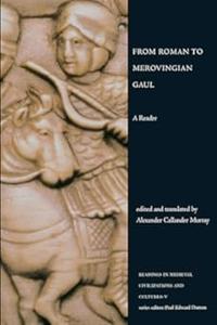From Roman to Merovingian Gaul A Reader