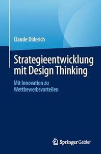 Strategieentwicklung mit Design Thinking Mit Innovation zu Wettbewerbsvorteilen