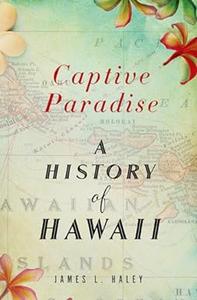 Captive Paradise A History of Hawaii