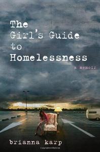 The Girl's Guide to Homelessness A Memoir