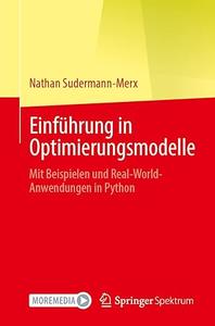Einführung in Optimierungsmodelle Mit Beispielen Und Real–world–anwendungen in Python