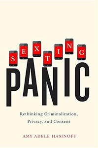 Sexting Panic Rethinking Criminalization, Privacy, and Consent (Feminist Media Studies)