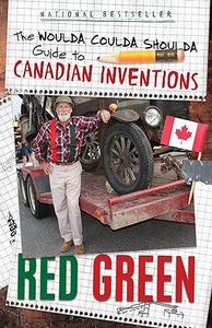 The Woulda Coulda Shoulda Guide to Canadian Inventions 