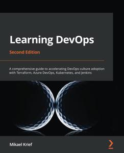 Learning DevOps A comprehensive guide to accelerating DevOps culture adoption with Terraform, Azure DevOps