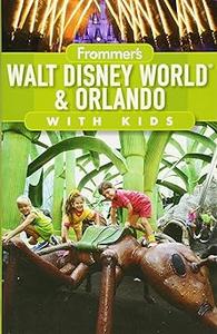 Frommer’s Walt Disney World and Orlando with Kids (Frommer’s With Kids)