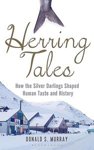 Herring Tales How the silver darlings shaped human taste and history