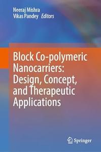 Block Co–polymeric Nanocarriers Design, Concept, and Therapeutic Applications