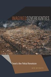 Imagined Sovereignties Toward a New Political Romanticism