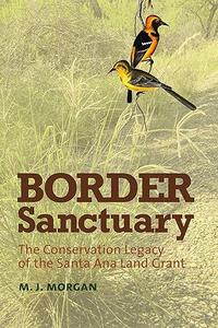 Border Sanctuary The Conservation Legacy of the Santa Ana Land Grant