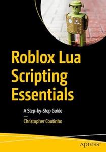 Roblox Lua Scripting Essentials A Step–by–Step Guide