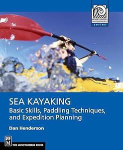 Sea Kayaking Basic Skills, Paddling Techniques, and Expedition Planning