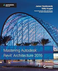 Mastering Autodesk Revit Architecture 2016 Autodesk Official Press
