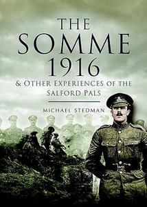 The Somme 1916 And Other Experiences of the Salford Pals