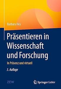Präsentieren in Wissenschaft Und Forschung, 3. Auflage
