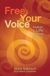 Free Your Voice Awaken to Life Through Singing