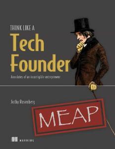 Think Like a Tech Founder (MEAP V07)