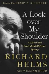 A Look over My Shoulder A Life in the Central Intelligence Agency