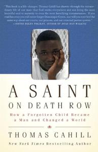 A Saint on Death Row How a Forgotten Child Became a Man and Changed a World