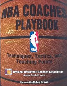 NBA Coaches Playbook Techniques, Tactics, and Teaching Points