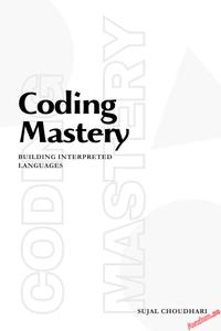 Coding Mastery Building Interpreted Languages