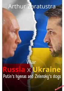 War Russia x Ukraine Putin’s hyenas and Zelensky’s dogs