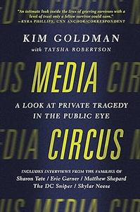 Media Circus A Look at Private Tragedy in the Public Eye