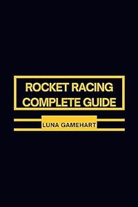 Rocket Racing Complete Guide
