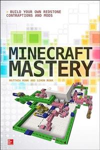 Minecraft Mastery Build Your Own Redstone Contraptions and Mods