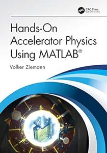 Hands–On Accelerator Physics Using MATLAB®