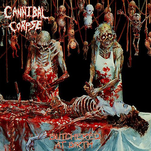 Cannibal Corpse - Butchered At Birth (1991) (LOSSLESS)