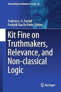 Kit Fine on Truthmakers, Relevance, and Non–classical Logic