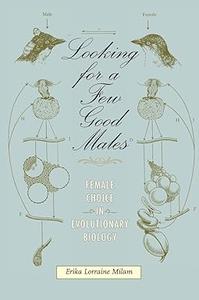 Looking for a Few Good Males Female Choice in Evolutionary Biology (Animals, History, Culture)