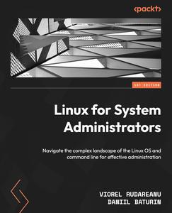 Linux for System Administrators Navigate the complex landscape of the Linux OS and command line