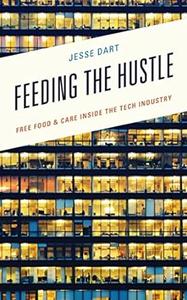 Feeding the Hustle Free Food & Care Inside the Tech Industry
