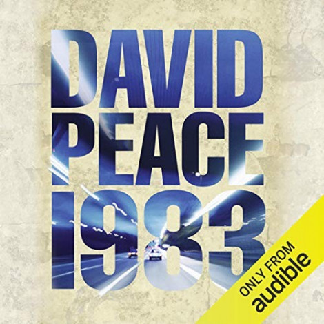 David Peace - (2010) - Nineteen Eighty Three (fiction)  25fa3d615b260c15346be0208a7fe262