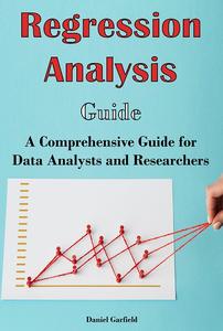 Regression Analysis Guide A Comprehensive Guide for Data Analysts and Researchers