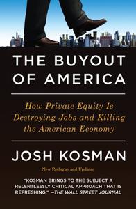 The Buyout of America How Private Equity Is Destroying Jobs and Killing the American Economy