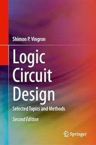 Logic Circuit Design Selected Topics and Methods (2nd Edition)
