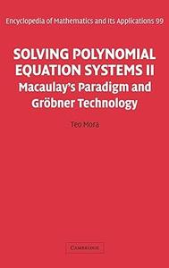 Solving Polynomial Equation Systems II Macaulay’s Paradigm and Gröbner Technology