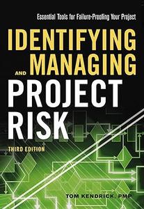 Identifying and Managing Project Risk Essential Tools for Failure–Proofing Your Project 