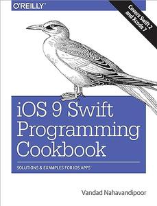 iOS 9 Swift Programming Cookbook Solutions and Examples for iOS Apps 