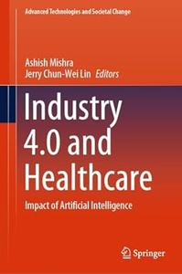 Industry 4.0 and Healthcare Impact of Artificial Intelligence