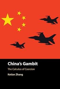 China’s Gambit The Calculus of Coercion