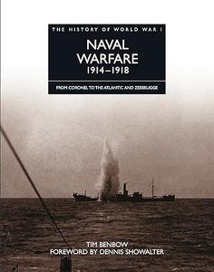 Naval Warfare 1914-1918 From Coronel To The Atlantic And Zeebrugge (The History of World War I)
